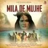 Mila De Mujhe